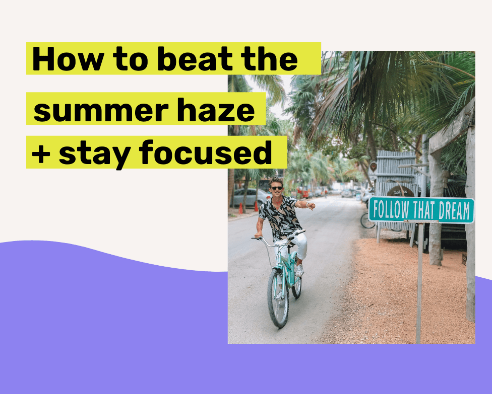Beat the Summer Haze and Stay Focused
