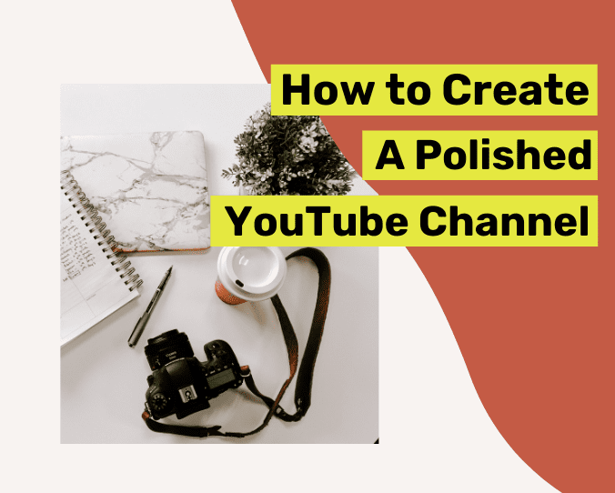 How to Create a Polished YouTube Channel