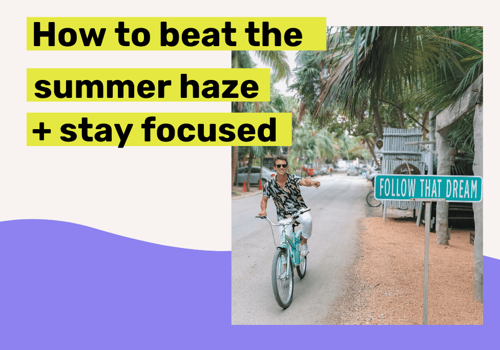 Beat the Summer Haze and Stay Focused