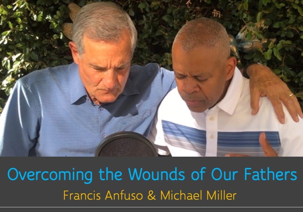 Overcoming the Wounds of Our Fathers Overcoming the Wounds of Our Fathers